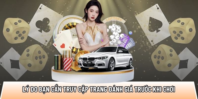 Lý do bạn cần truy cập trang đánh giá trước khi chơi